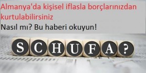 almanya_da_kisisel_iflasla_borclarinizdan_schufa_kurtulabilirsiniz_h96578_72421