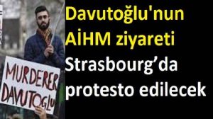 davutoglu_nun_aihm_ziyareti_strasbourgda_protesto_edilecek_h98480_0a580